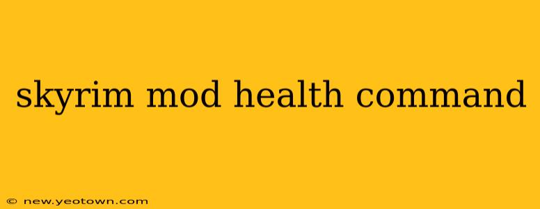 skyrim mod health command