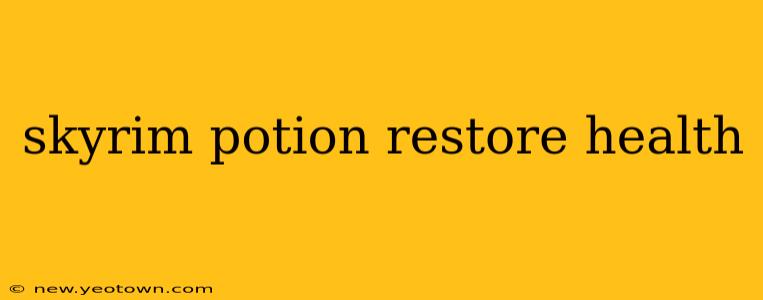 skyrim potion restore health
