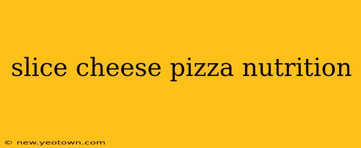 slice cheese pizza nutrition