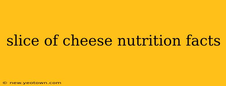 slice of cheese nutrition facts