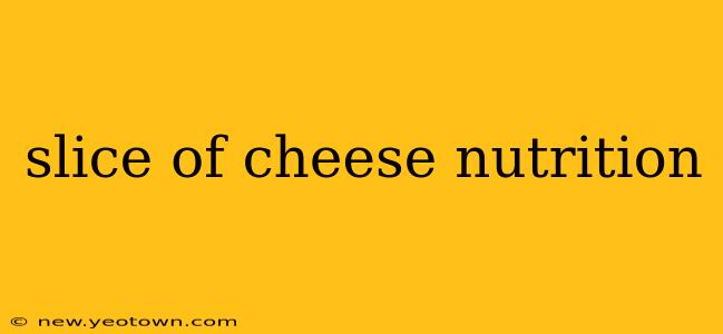 slice of cheese nutrition