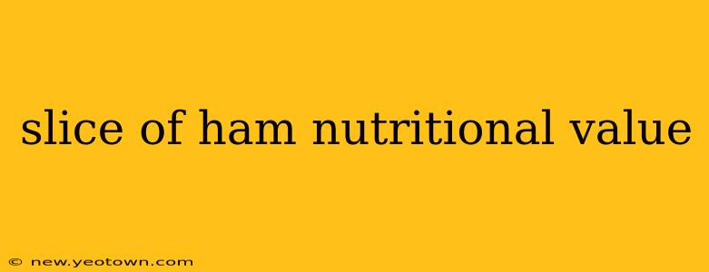 slice of ham nutritional value