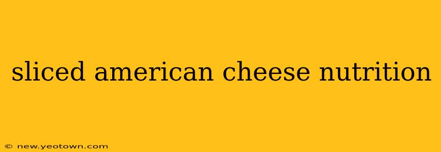 sliced american cheese nutrition