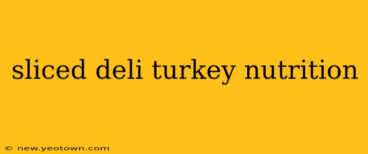 sliced deli turkey nutrition