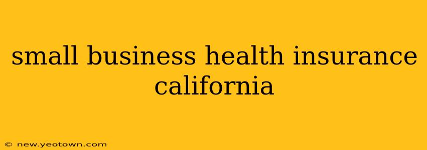 small business health insurance california