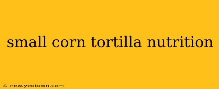 small corn tortilla nutrition
