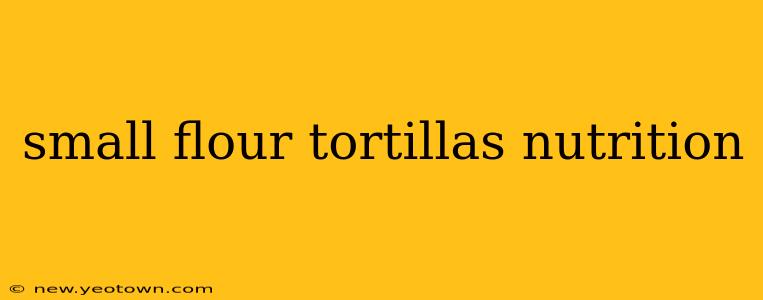 small flour tortillas nutrition
