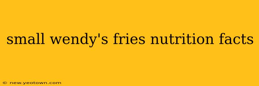 small wendy's fries nutrition facts