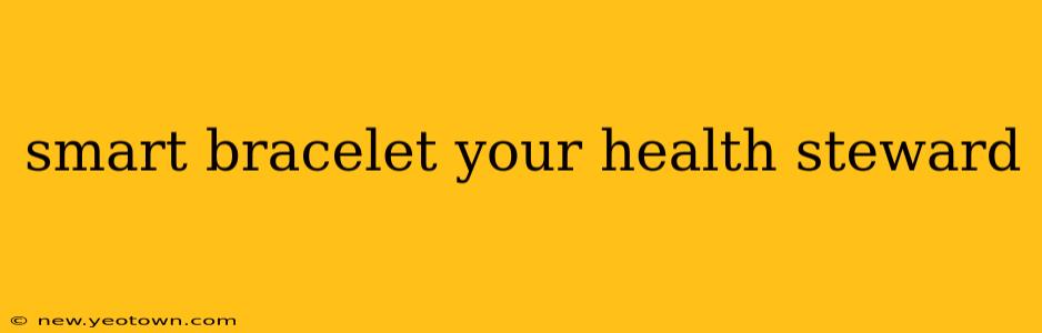 smart bracelet your health steward