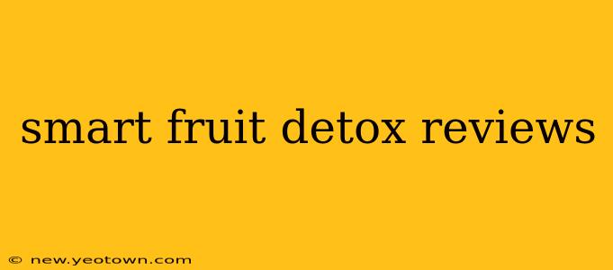 smart fruit detox reviews