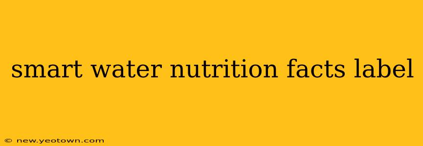 smart water nutrition facts label