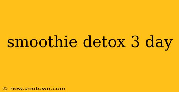 smoothie detox 3 day