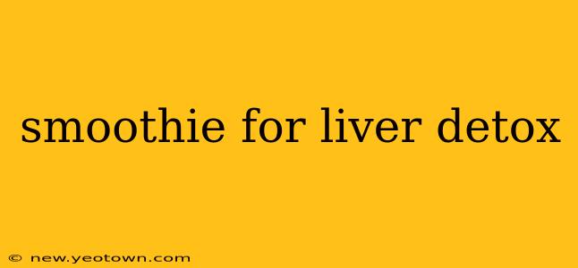 smoothie for liver detox