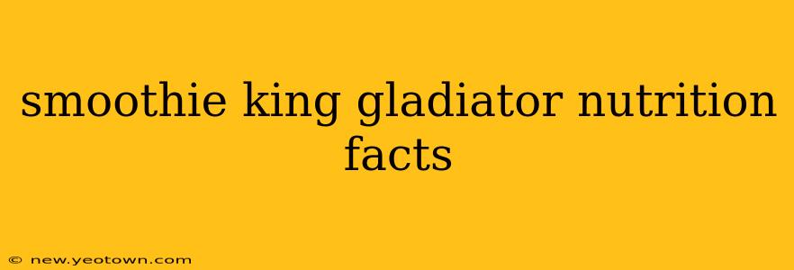 smoothie king gladiator nutrition facts