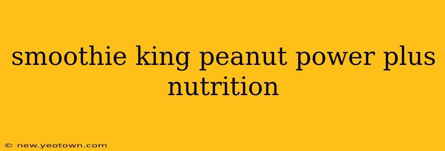 smoothie king peanut power plus nutrition