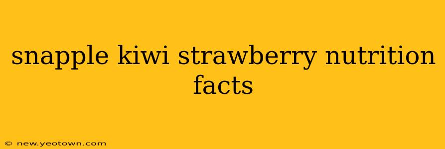 snapple kiwi strawberry nutrition facts