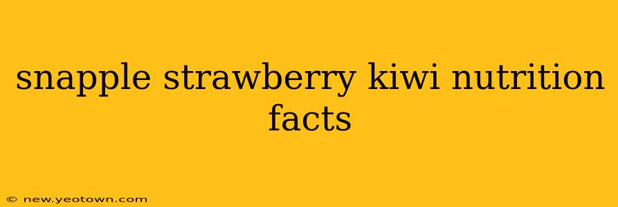 snapple strawberry kiwi nutrition facts