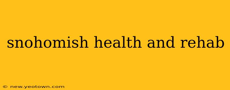 snohomish health and rehab