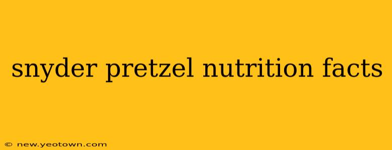 snyder pretzel nutrition facts
