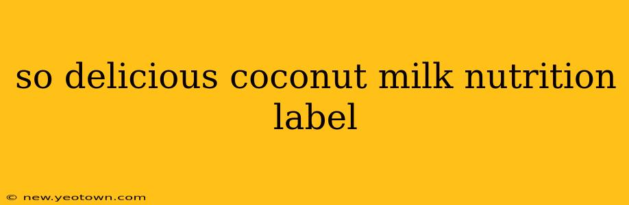 so delicious coconut milk nutrition label