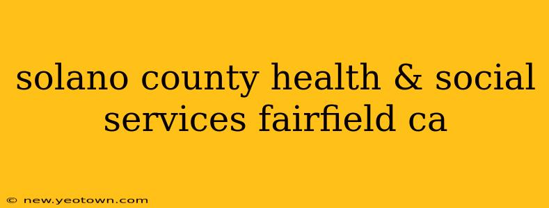 solano county health & social services fairfield ca