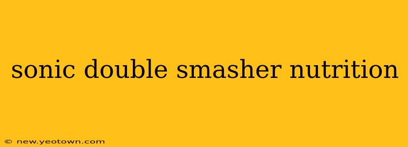sonic double smasher nutrition
