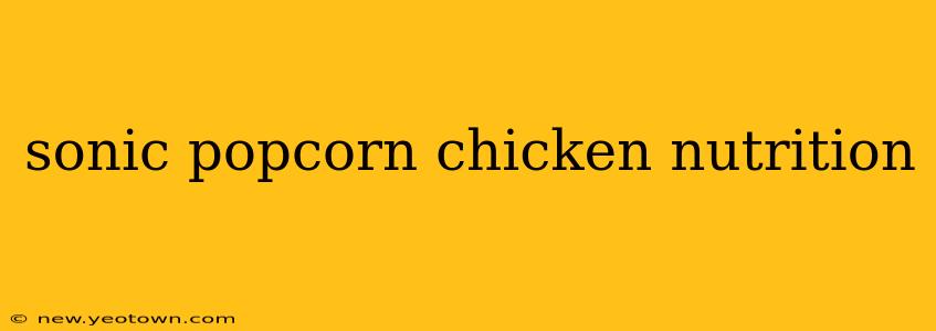 sonic popcorn chicken nutrition