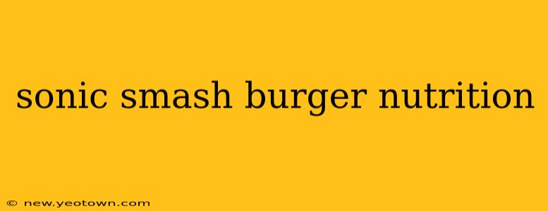 sonic smash burger nutrition