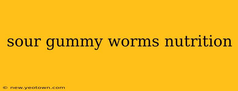 sour gummy worms nutrition