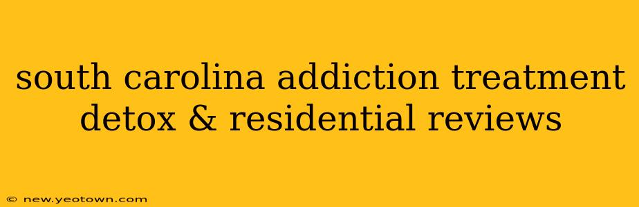 south carolina addiction treatment detox & residential reviews