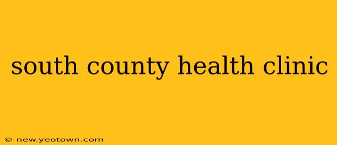 south county health clinic