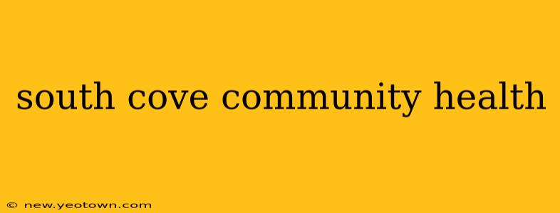south cove community health