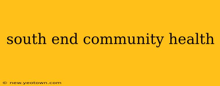south end community health