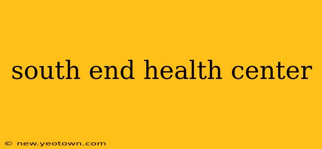 south end health center