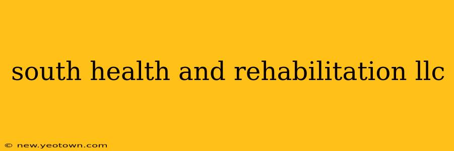 south health and rehabilitation llc