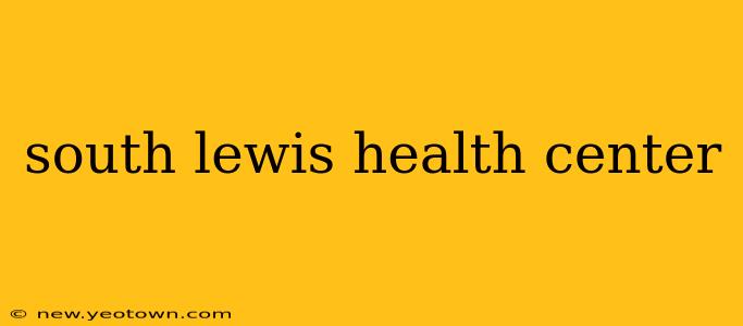 south lewis health center