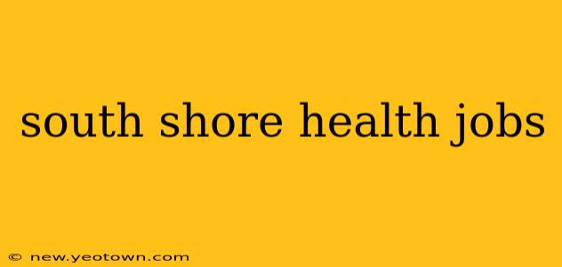 south shore health jobs