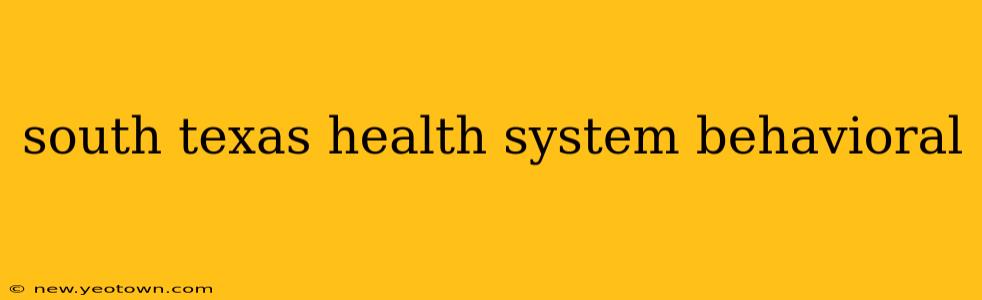 south texas health system behavioral