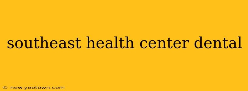 southeast health center dental