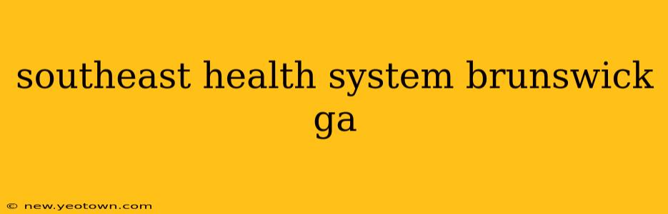 southeast health system brunswick ga