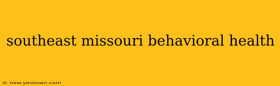 southeast missouri behavioral health