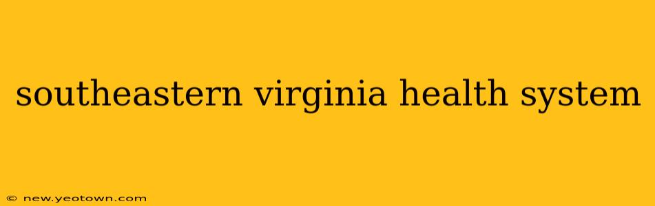 southeastern virginia health system