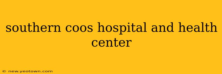 southern coos hospital and health center