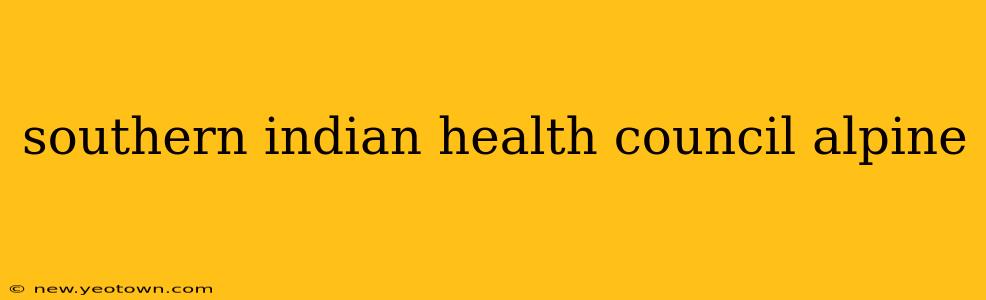 southern indian health council alpine