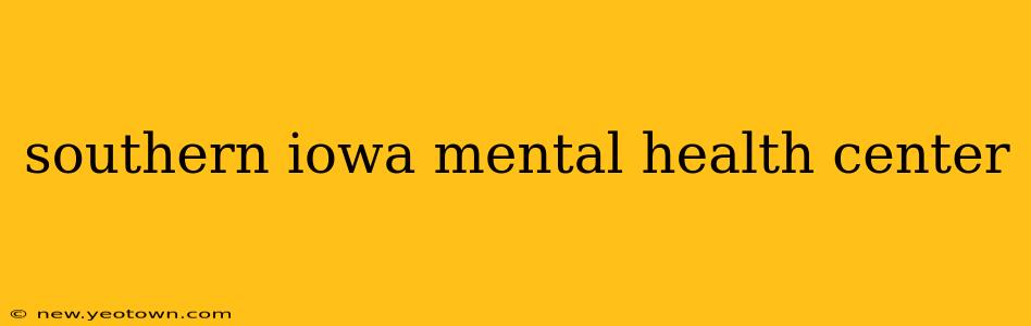 southern iowa mental health center