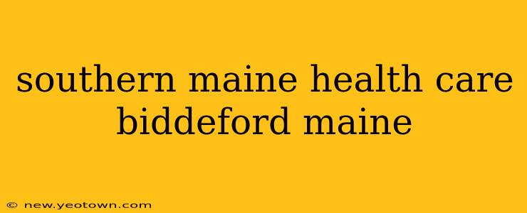 southern maine health care biddeford maine