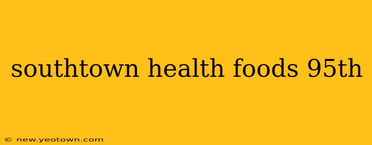 southtown health foods 95th