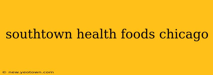 southtown health foods chicago