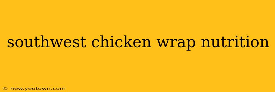 southwest chicken wrap nutrition