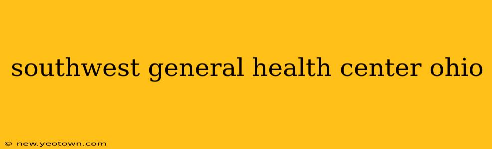 southwest general health center ohio